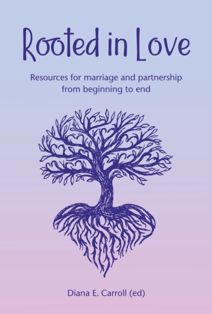 Rooted in Love - Resources for marriage and partnership from beginning to end