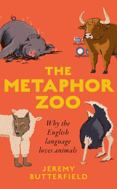 The Metaphor Zoo - Why the English Language Loves Animals
