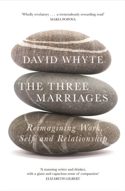 The Three Marriages - Reimagining Work, Self and Relationship