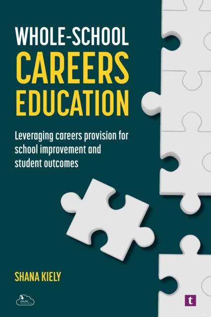 Whole-School Careers Education - Leveraging Careers Provision for School Improvement and Student Outcomes