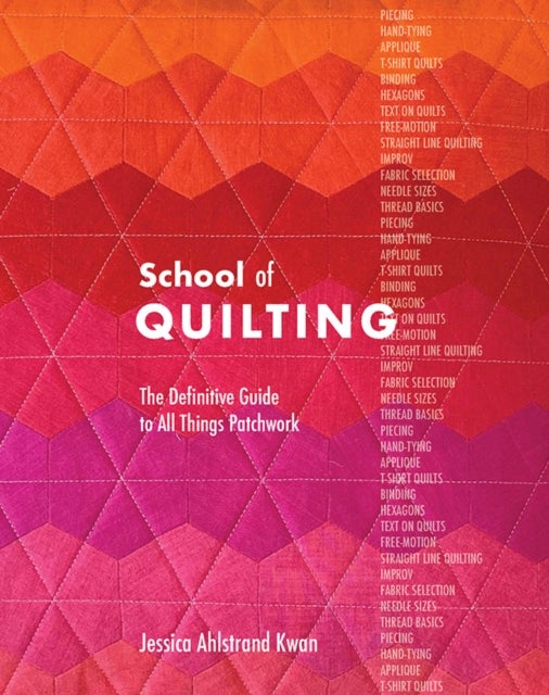 School of Quilting - The Definitive Guide to All Things Patchwork