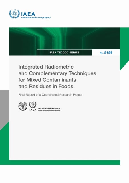 Integrated Radiometric and Complementary Techniques for Mixed Contaminants and Residues in Foods - Final Report of a Coordinated Research Project