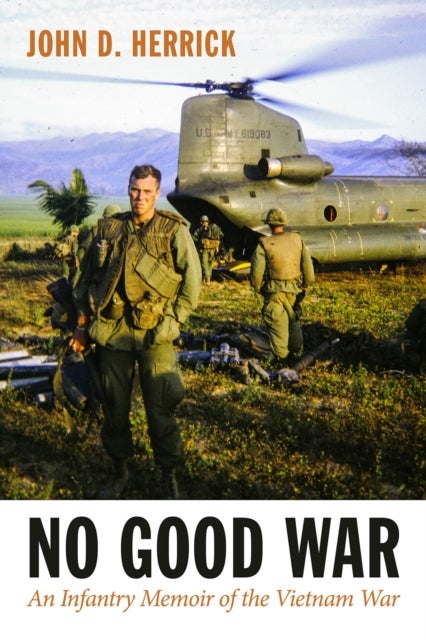 No Good War Volume 26 - An Infantry Memoir of the Vietnam War