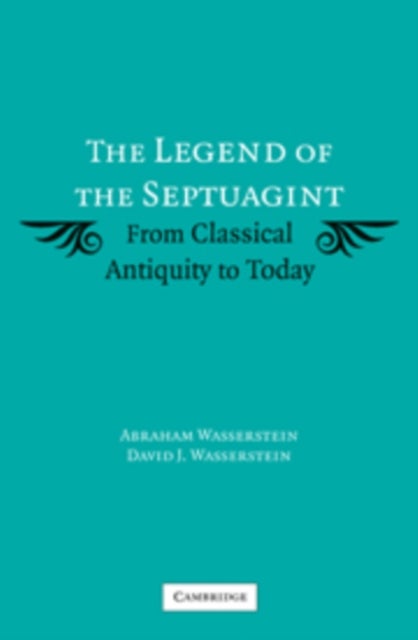 The Legend of the Septuagint - From Classical Antiquity to Today