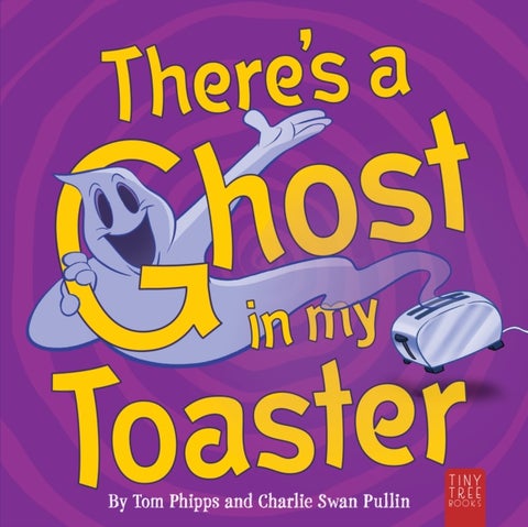 There's a Ghost in My Toaster - A Silly Shout-along Ghost Story for Ages 5 to 7