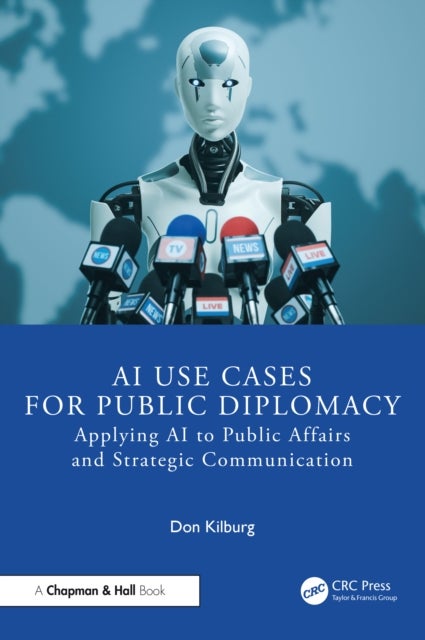 AI Use Cases for Public Diplomacy - Applying AI to Public Affairs and Strategic Communication