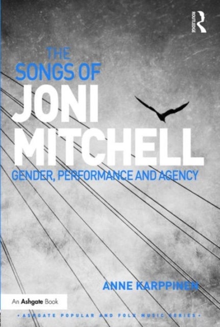 The Songs of Joni Mitchell - Gender, Performance and Agency