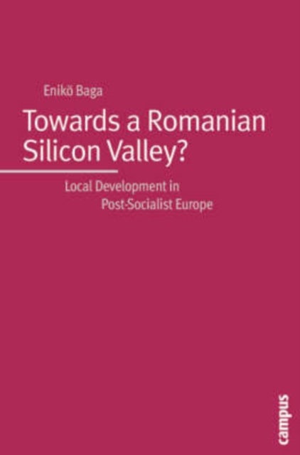 Towards a Romanian Silicon Valley? - Local Development in Post-Socialist Europe