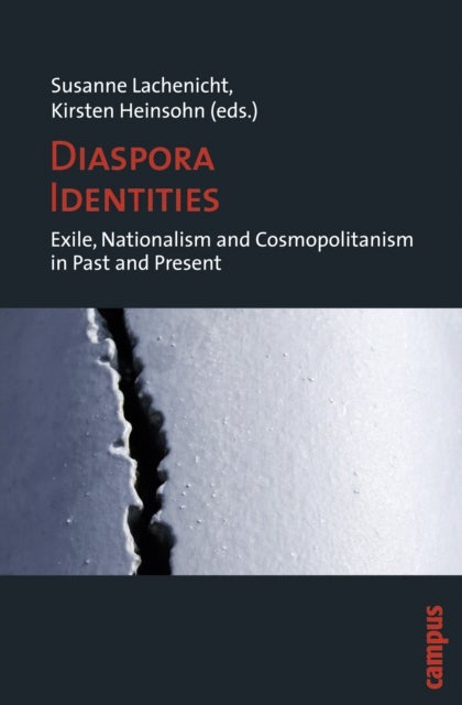 Diaspora Identities – Exile, Nationalism and Cosmopolitanism in Past and Present - Exile, Nationalism and Cosmopolitanism in Past and Present