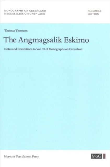 The Angmagsalik Eskimo - Notes and Corrections to Vol. 39 of Monographs on Greenland