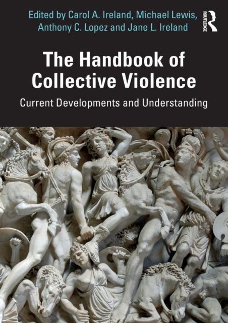 The Handbook of Collective Violence - Current Developments and Understanding