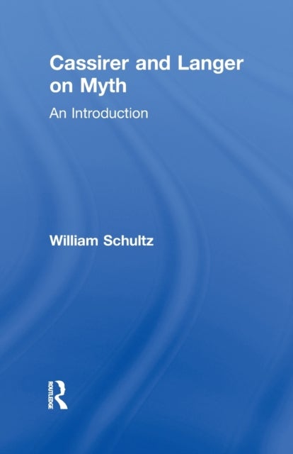 Cassirer and Langer on Myth - An Introduction