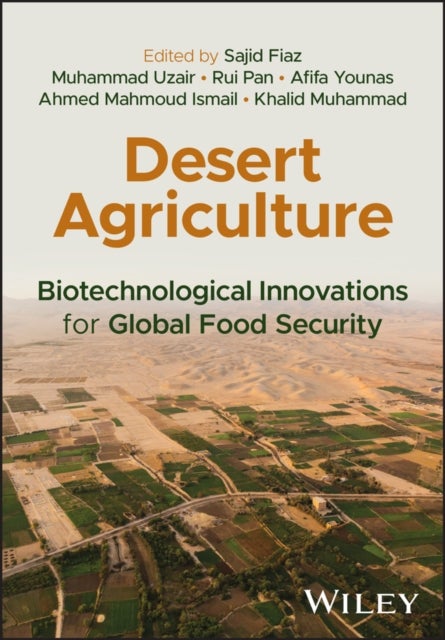 Desert Agriculture - Biotechnological Innovations for Global Food Security