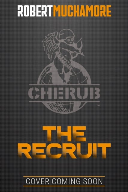 CHERUB: The Recruit - Book 1 - The addictive first book in the bestselling teen spy thriller series that's sold over 15 million copies - edgy, action-packed and completely unputdownable