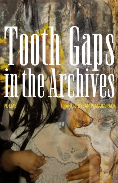 Tooth Gaps in the Archives - Poems