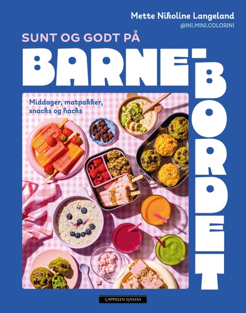 Sunt og godt på barnebordet - middager, matpakker, snacks og hacks