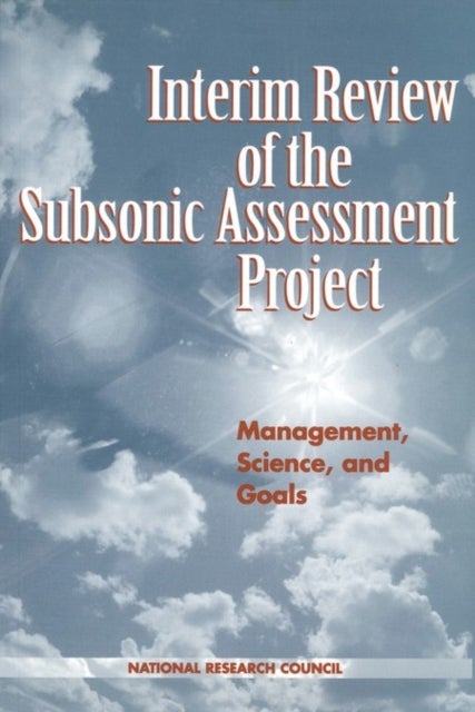 Interim Review of the Subsonic Assessment Project - Management, Science, and Goals