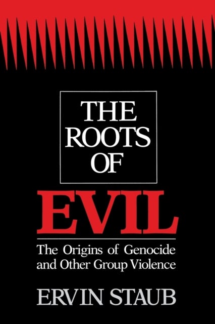 The Roots of Evil - The Origins of Genocide and Other Group Violence