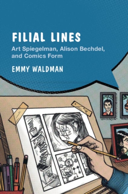 Filial Lines - Art Spiegelman, Alison Bechdel, and Comics Form