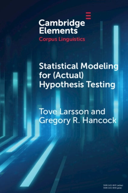 Statistical Modeling for (Actual) Hypothesis Testing - Building Cumulative Knowledge in Corpus Linguistics