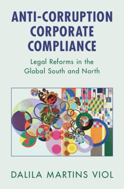 Anti-Corruption Corporate Compliance - Legal Reforms in the Global South and North