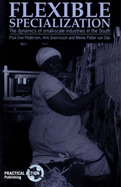 Flexible Specialization - The dynamics of small-scale industries in the South