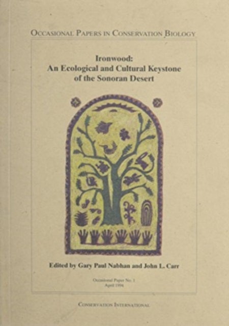 Ironwood - An Ecological and Cultural Keystone of the Sonoran Desert