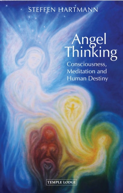Angel Thinking - Consciousness, Meditation and Human Destiny
