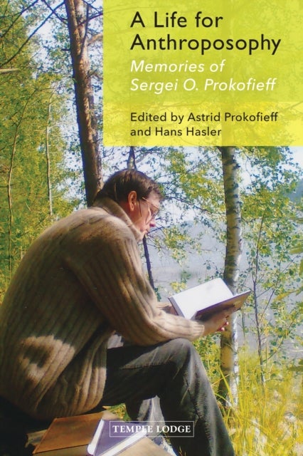 A Life for Anthroposophy - Memories of Sergei O. Prokofieff