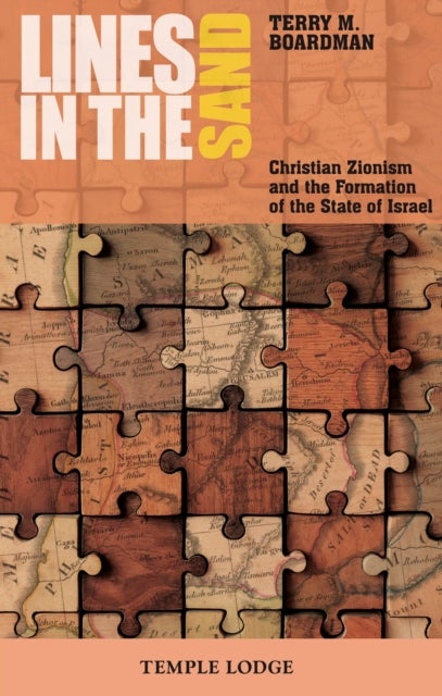 Lines in the Sand - Christian Zionism and the Formation of the State of Israel