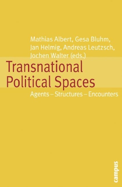 Transnational Political Spaces - Agents - Structures - Encounters