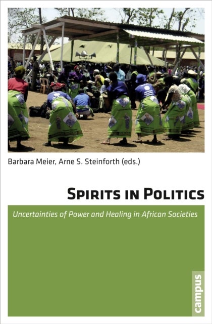 Spirits in Politics - Uncertainties of Power and Healing in African Societies