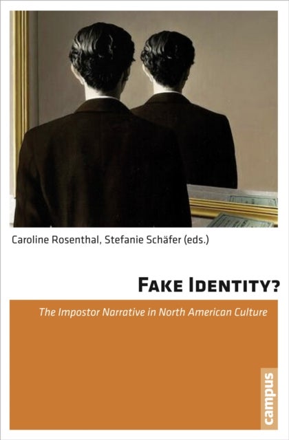 Fake Identity? – The Impostor Narrative in North American Culture - The Impostor Narrative in North American Culture
