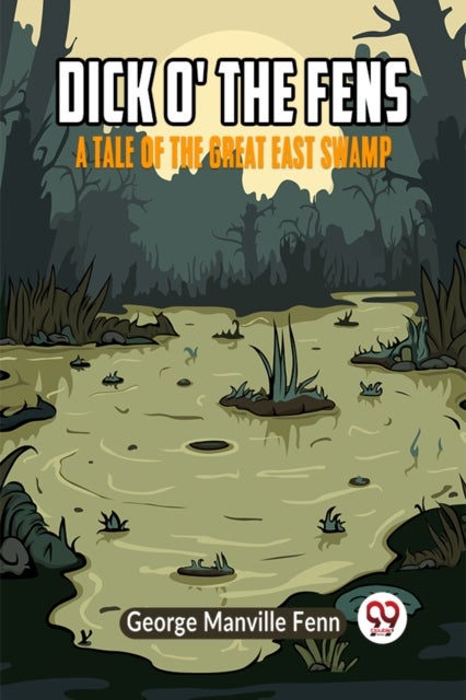 Dick o' the FensA Tale of the Great East Swamp (Edition2023)
