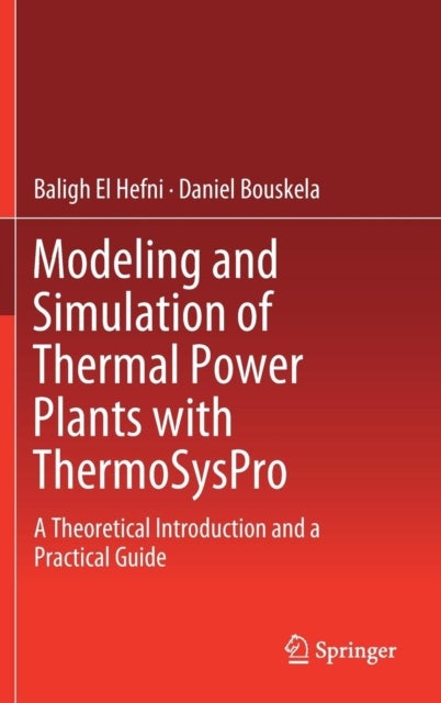 Modeling and Simulation of Thermal Power Plants with ThermoSysPro : A Theoretical Introduction and a Practical Guide