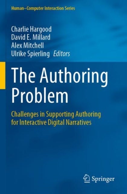The Authoring Problem : Challenges in Supporting Authoring for Interactive Digital Narratives