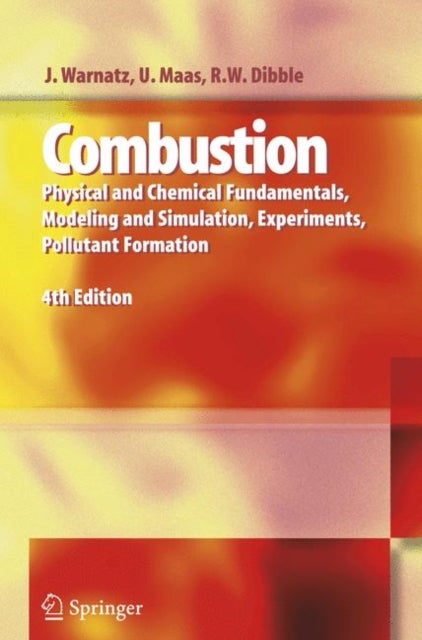 Combustion : Physical and Chemical Fundamentals, Modeling and Simulation, Experiments, Pollutant Formation