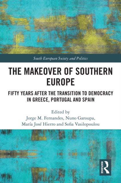 The Makeover of Southern Europe - Fifty Years After the Transition to Democracy in Greece, Portugal and Spain