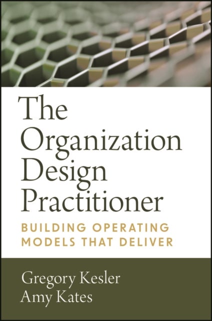 The Organization Design Practitioner - Building Operating Models That Deliver