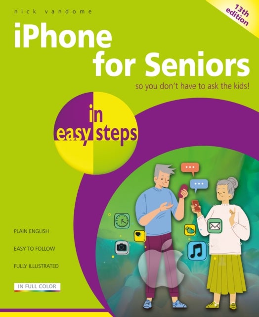 iPhone for Seniors in easy steps - Covers all iPhones with iOS 27