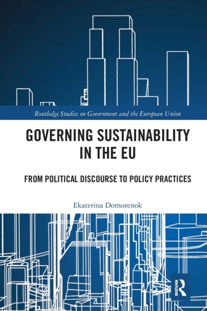 Governing Sustainability in the EU - From Political Discourse to Policy Practices