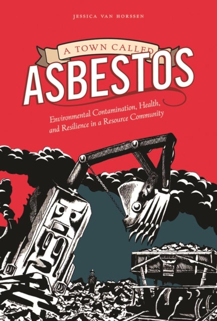 A Town Called Asbestos - Environmental Contamination, Health, and Resilience in a Resource Community