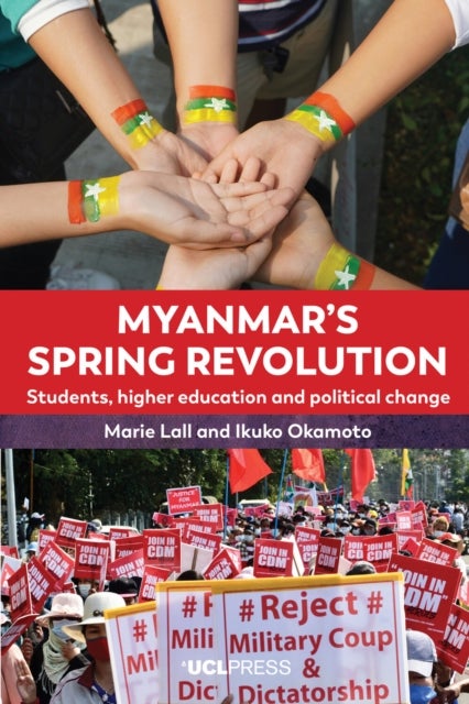 Myanmar’s Spring Revolution - Students, Higher Education and Political Change