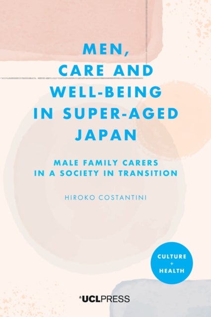 Men, Care and Well-being in Super-aged Japan - Male Family Carers in a Society in Transition