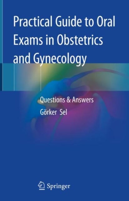 Practical Guide to Oral Exams in Obstetrics and Gynecology - Questions & Answers