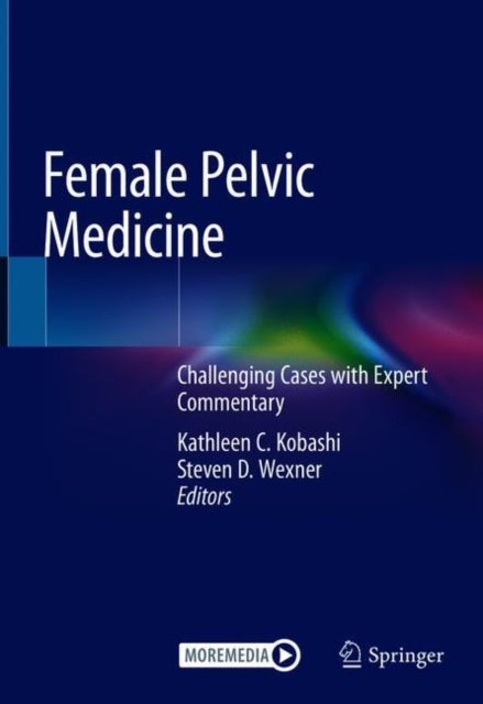 Female Pelvic Medicine - Challenging Cases with Expert Commentary