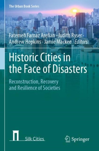 Historic Cities in the Face of Disasters - Reconstruction, Recovery and Resilience of Societies