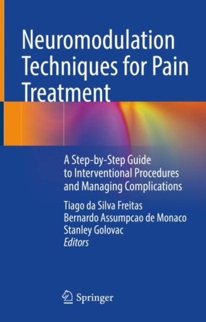 Neuromodulation Techniques for Pain Treatment - A Step-by-Step Guide to Interventional Procedures and Managing Complications