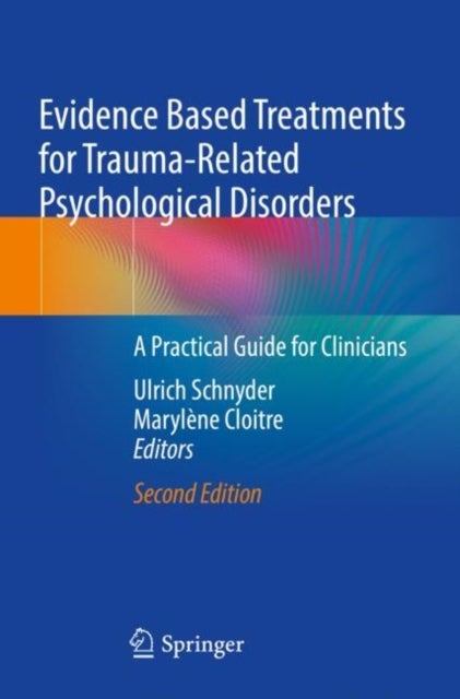 Evidence Based Treatments for Trauma-Related Psychological Disorders - A Practical Guide for Clinicians