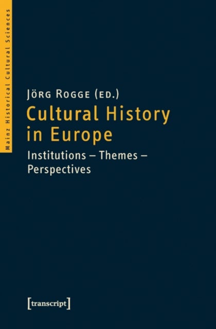 Cultural History in Europe - Institutions-Themes-Perspectives